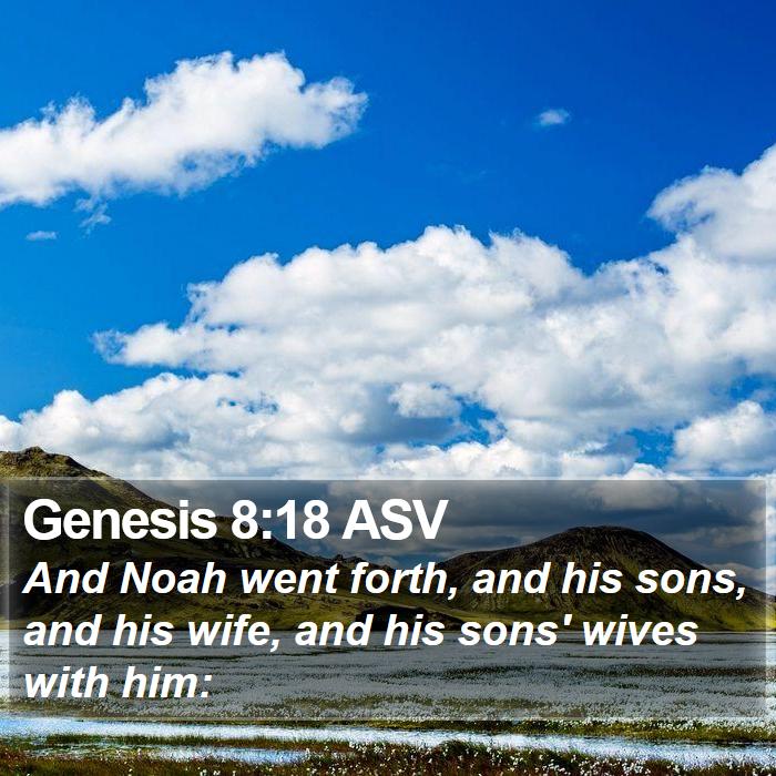 Genesis 8:18 ASV Bible Study