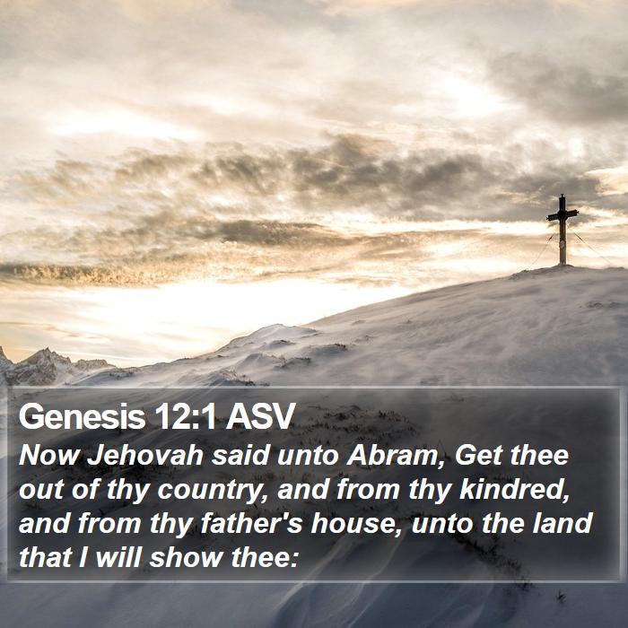 Genesis 12:1 ASV Bible Study