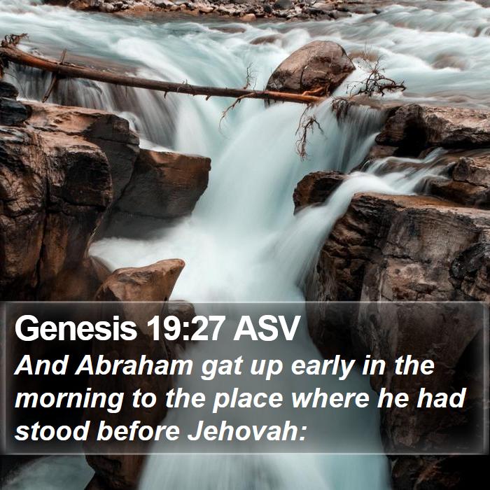 Genesis 19:27 ASV Bible Study