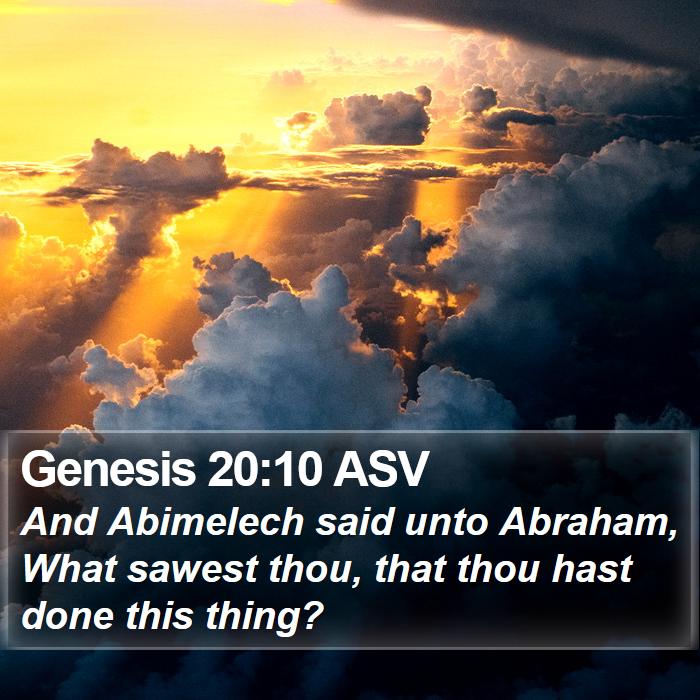 Genesis 20:10 ASV Bible Study