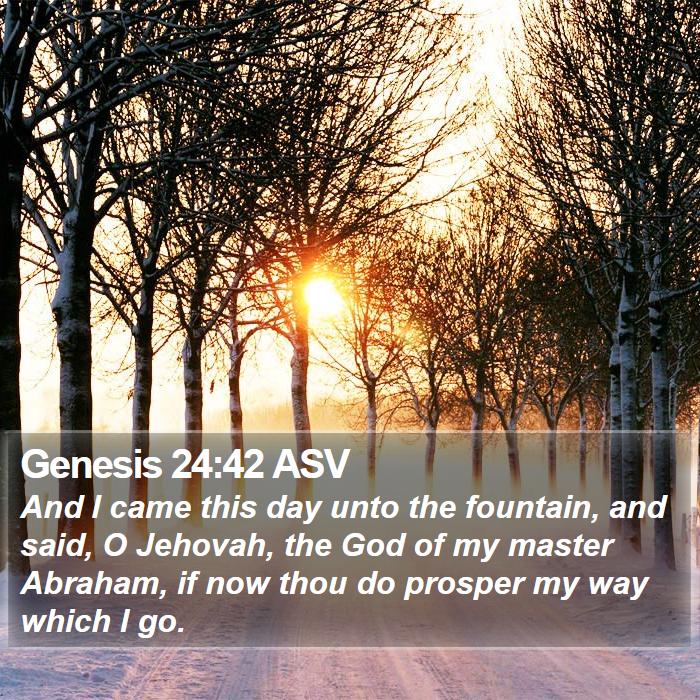 Genesis 24:42 ASV Bible Study