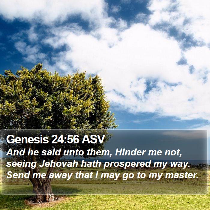 Genesis 24:56 ASV Bible Study