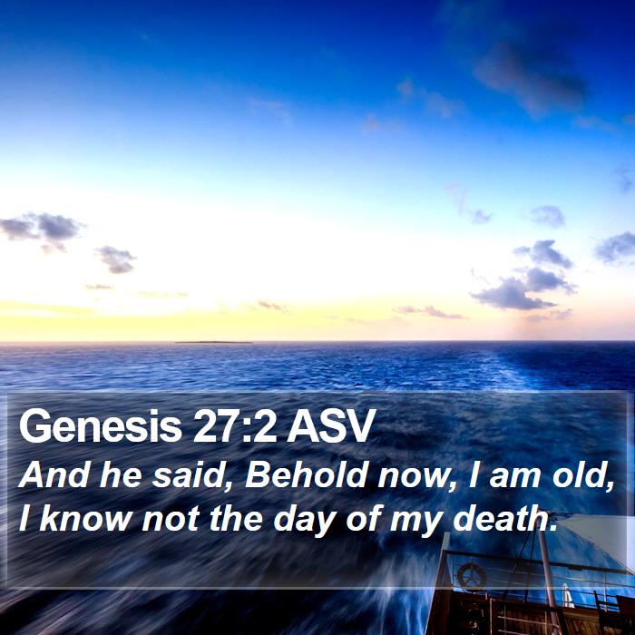 Genesis 27:2 ASV Bible Study