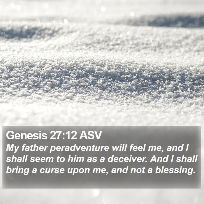 Genesis 27:12 ASV Bible Study