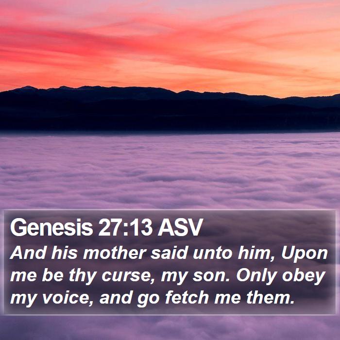 Genesis 27:13 ASV Bible Study