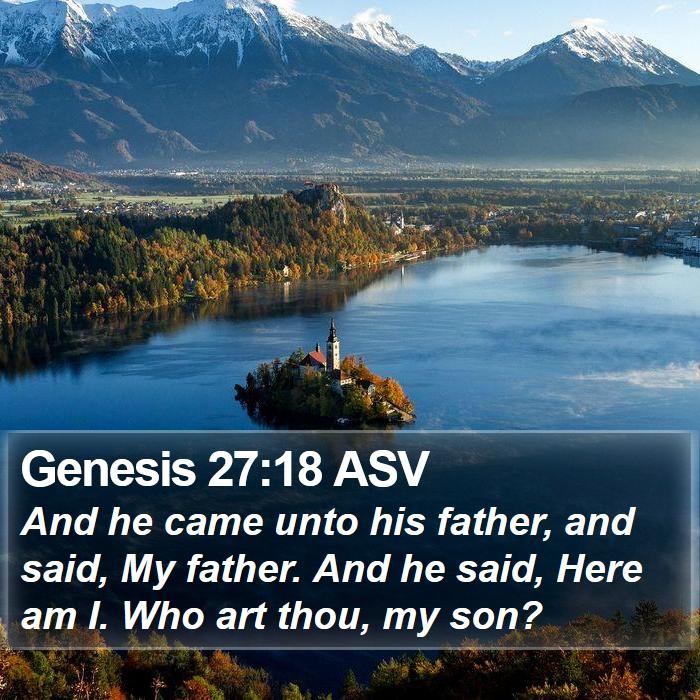 Genesis 27:18 ASV Bible Study