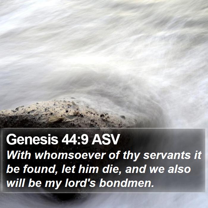 Genesis 44:9 ASV Bible Study