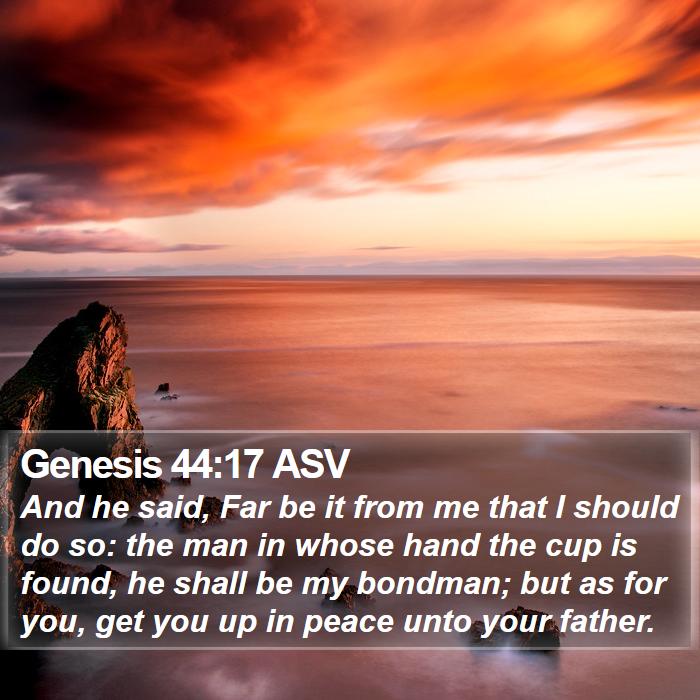 Genesis 44:17 ASV Bible Study