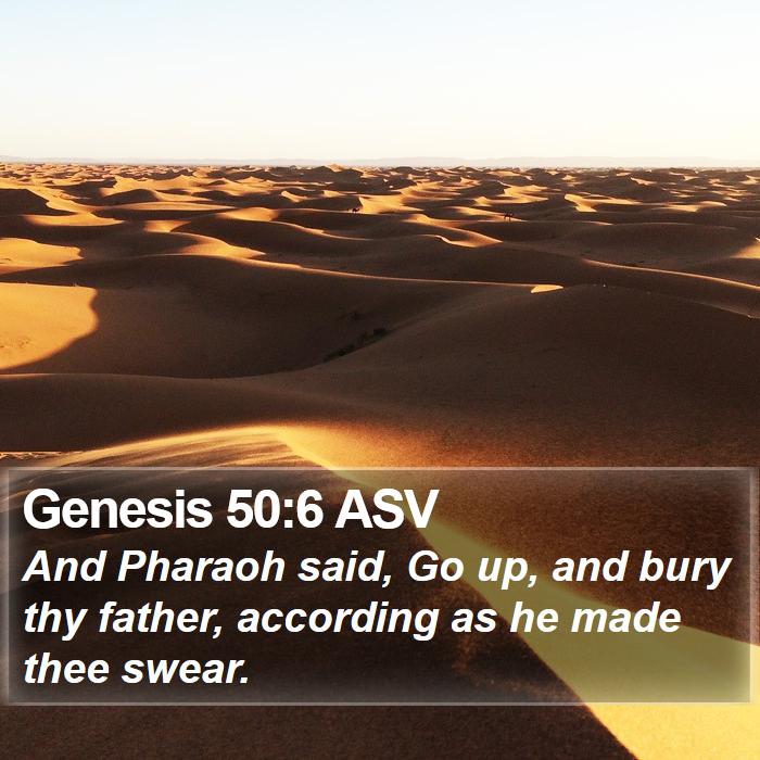 Genesis 50:6 ASV Bible Study