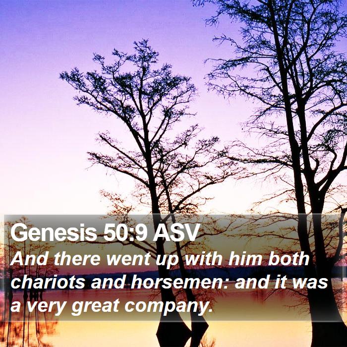 Genesis 50:9 ASV Bible Study