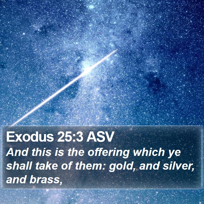 Exodus 25:3 ASV Bible Study