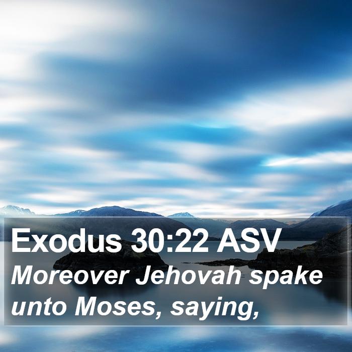 Exodus 30:22 ASV Bible Study