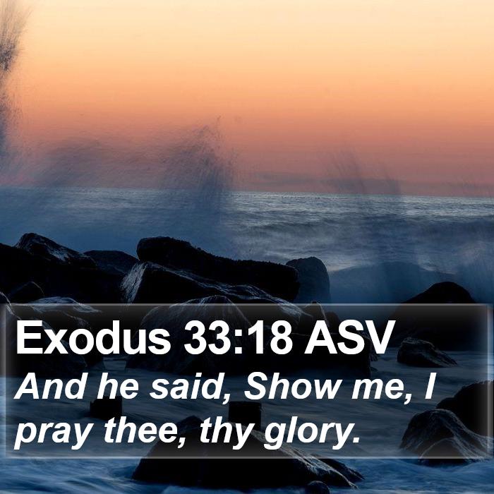 Exodus 33:18 ASV Bible Study