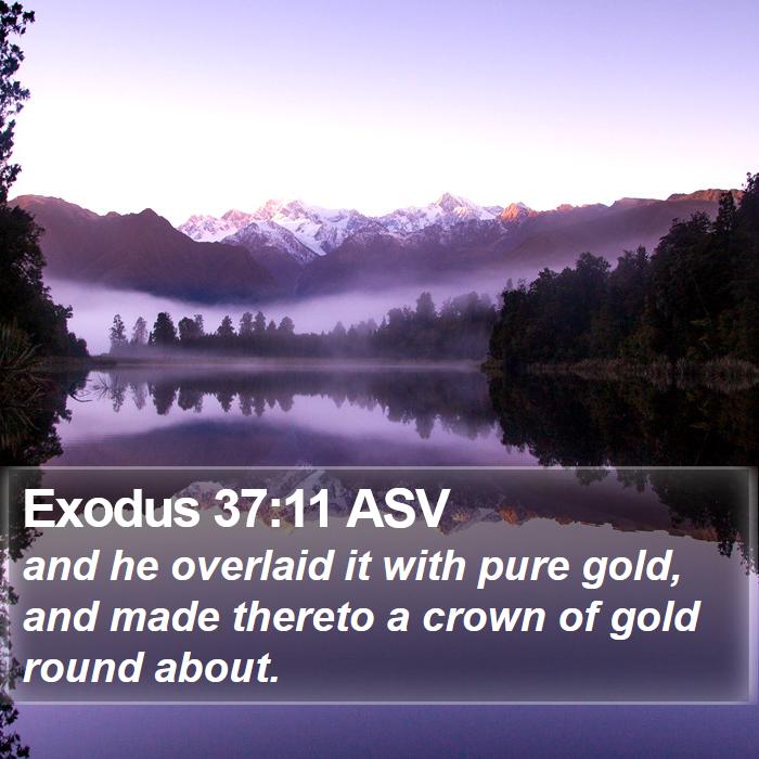 Exodus 37:11 ASV Bible Study