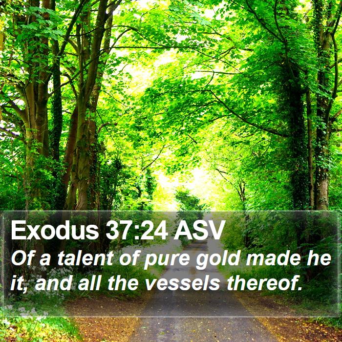 Exodus 37:24 ASV Bible Study