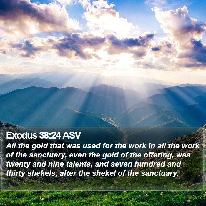 Exodus 38:24 ASV Bible Study