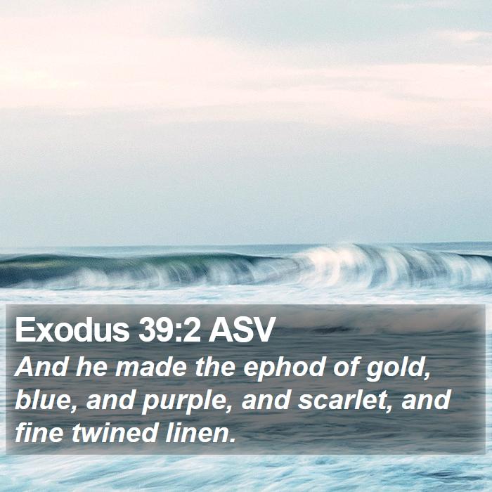 Exodus 39:2 ASV Bible Study