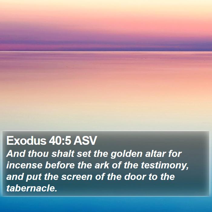 Exodus 40:5 ASV Bible Study