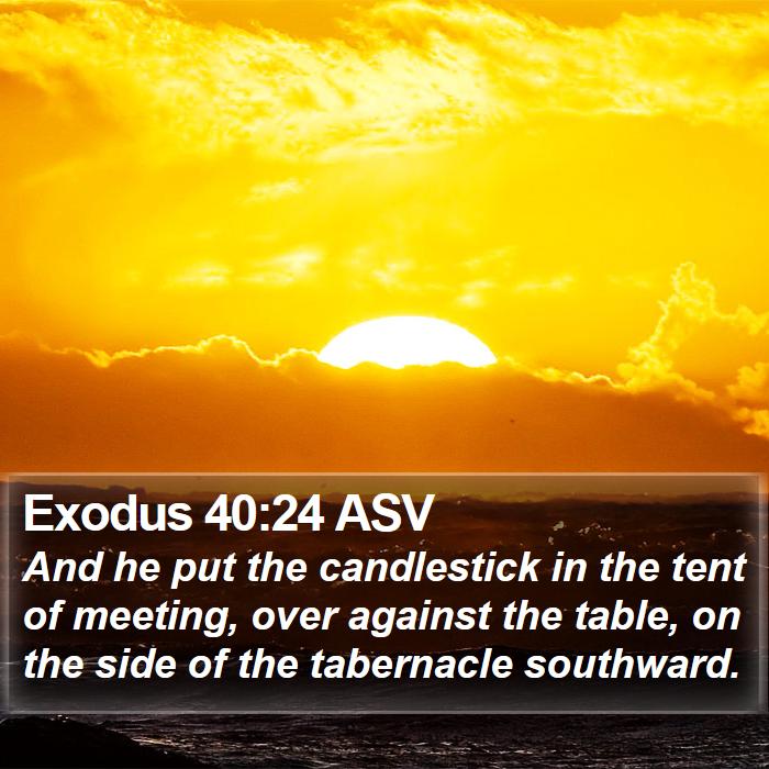 Exodus 40:24 ASV Bible Study