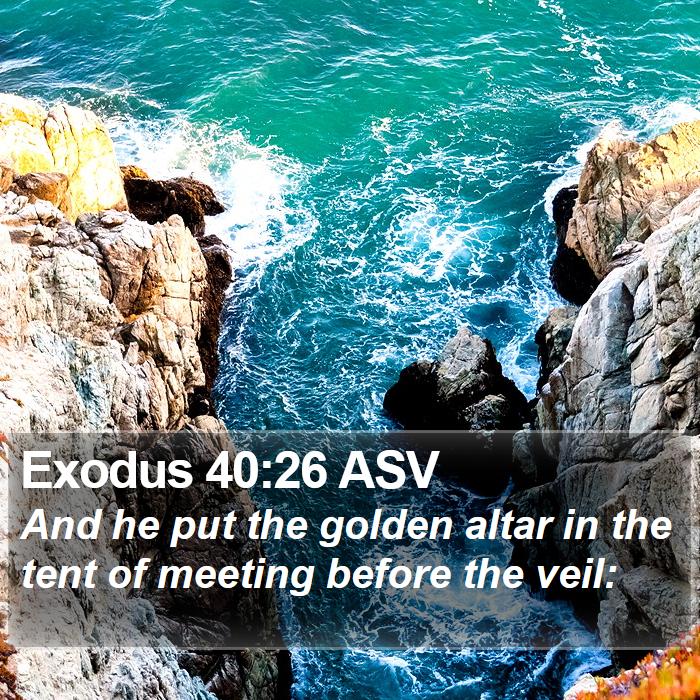 Exodus 40:26 ASV Bible Study