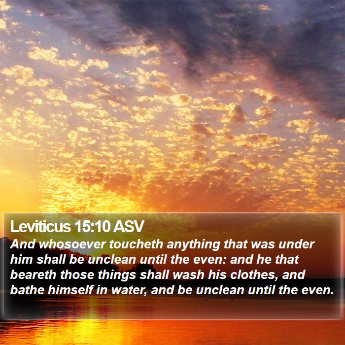 Leviticus 15:10 ASV Bible Study