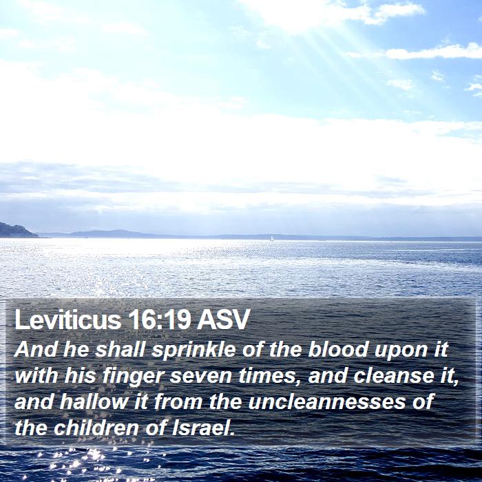 Leviticus 16:19 ASV Bible Study