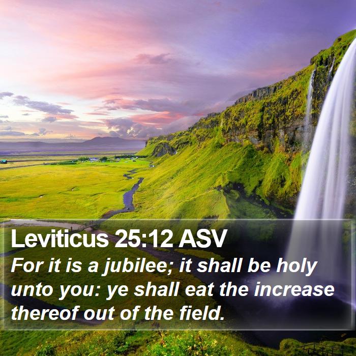 Leviticus 25:12 ASV Bible Study