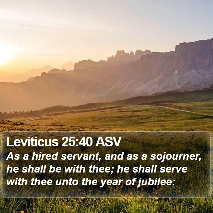 Leviticus 25:40 ASV Bible Study