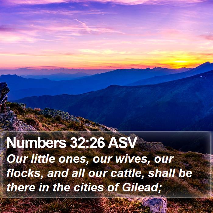 Numbers 32:26 ASV Bible Study