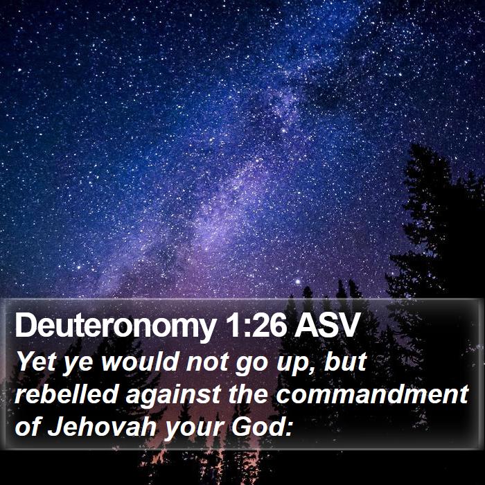 Deuteronomy 1:26 ASV Bible Study