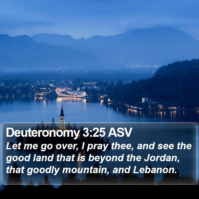 Deuteronomy 3:25 ASV Bible Study