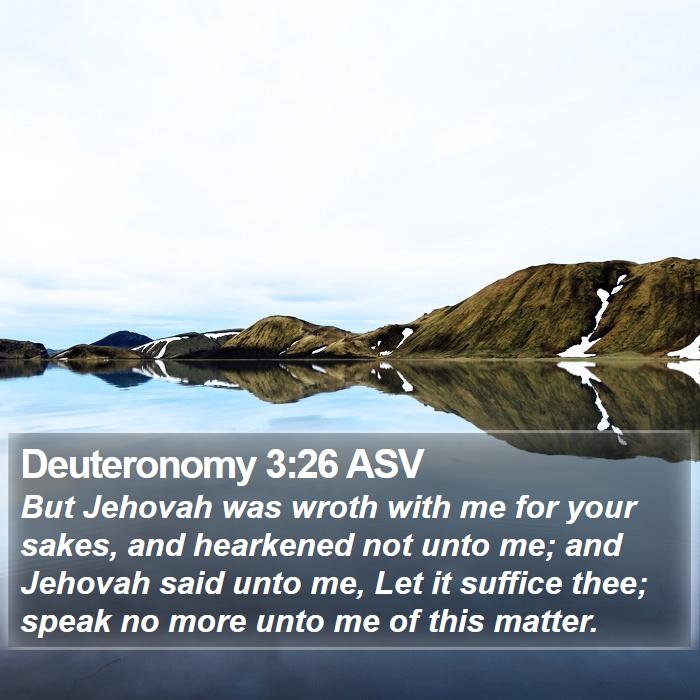 Deuteronomy 3:26 ASV Bible Study