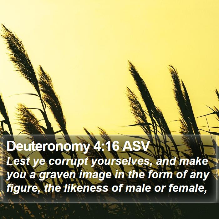 Deuteronomy 4:16 ASV Bible Study