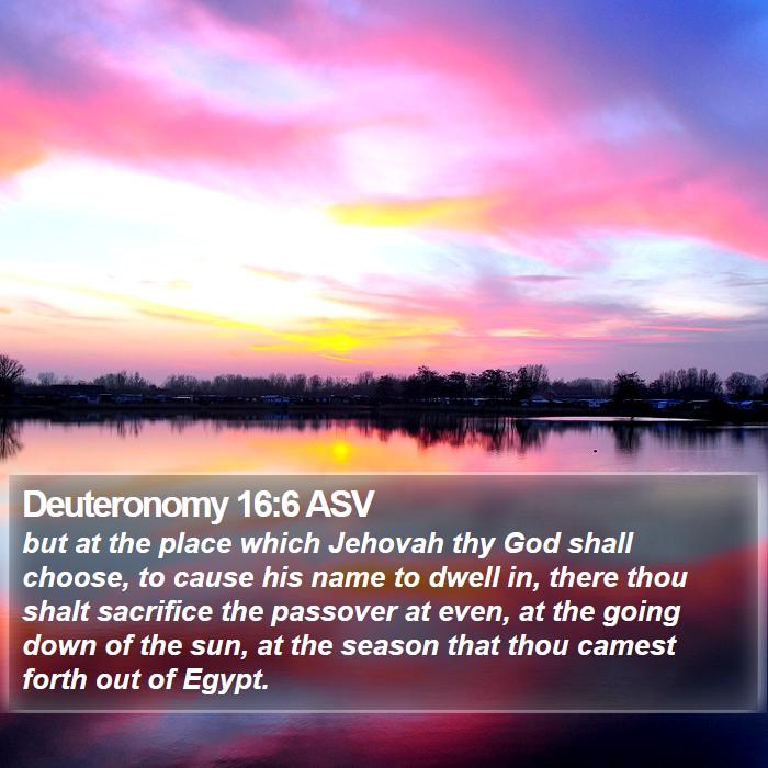 Deuteronomy 16:6 ASV Bible Study