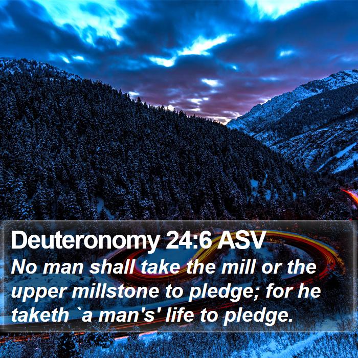 Deuteronomy 24:6 ASV Bible Study