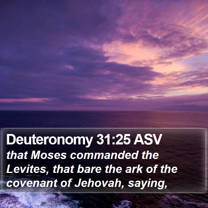 Deuteronomy 31:25 ASV Bible Study