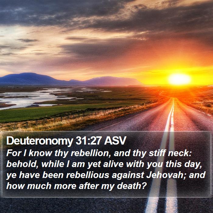 Deuteronomy 31:27 ASV Bible Study