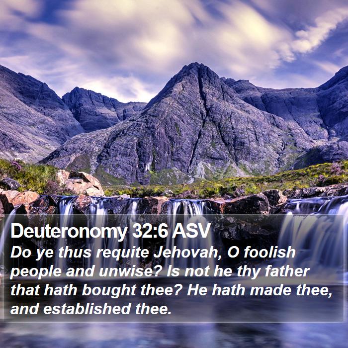 Deuteronomy 32:6 ASV Bible Study