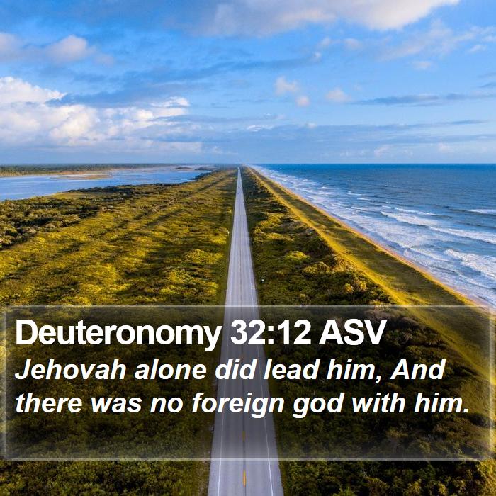 Deuteronomy 32:12 ASV Bible Study