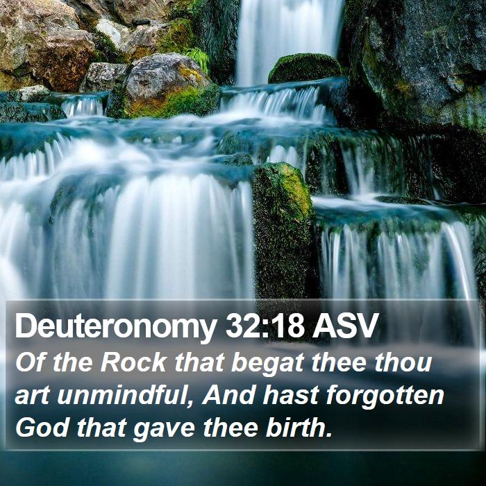 Deuteronomy 32:18 ASV Bible Study