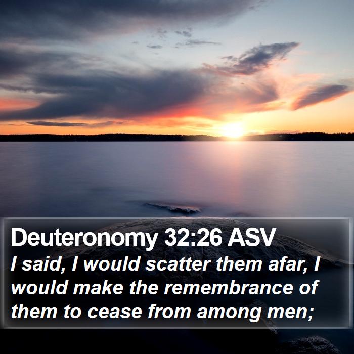 Deuteronomy 32:26 ASV Bible Study