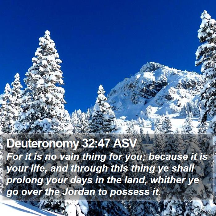 Deuteronomy 32:47 ASV Bible Study