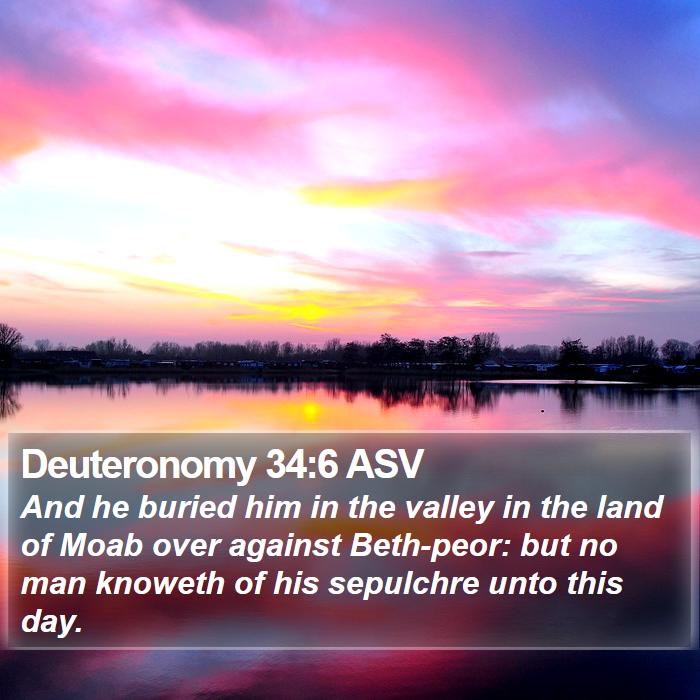 Deuteronomy 34:6 ASV Bible Study