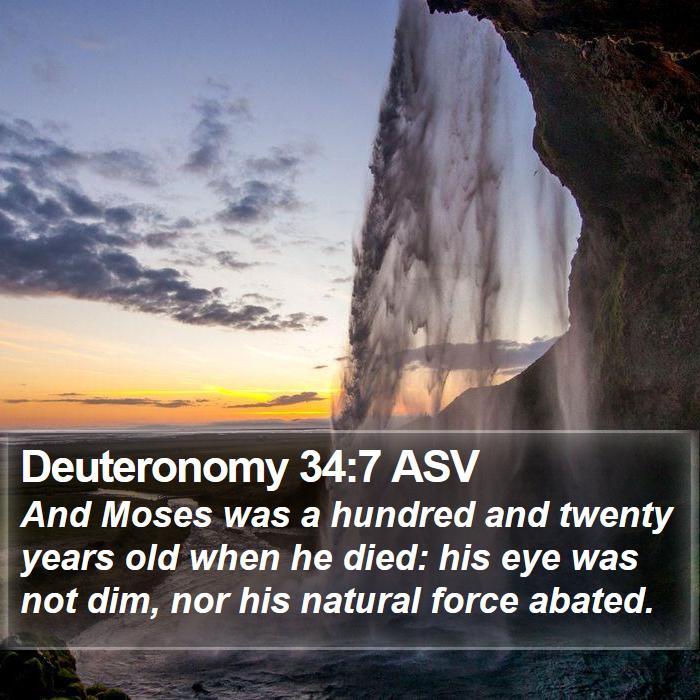 Deuteronomy 34:7 ASV Bible Study