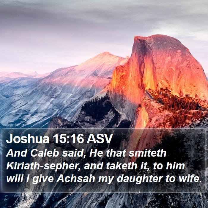 Joshua 15:16 ASV Bible Study