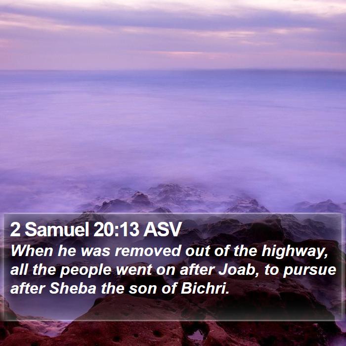 2 Samuel 20:13 ASV Bible Study