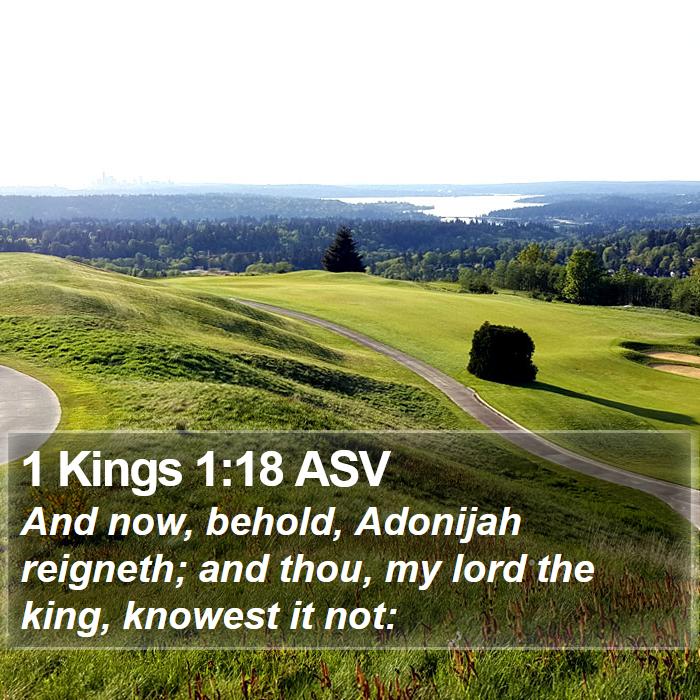 1 Kings 1:18 ASV Bible Study