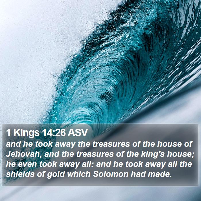 1 Kings 14:26 ASV Bible Study