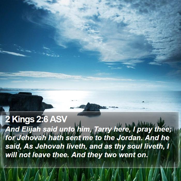 2 Kings 2:6 ASV Bible Study