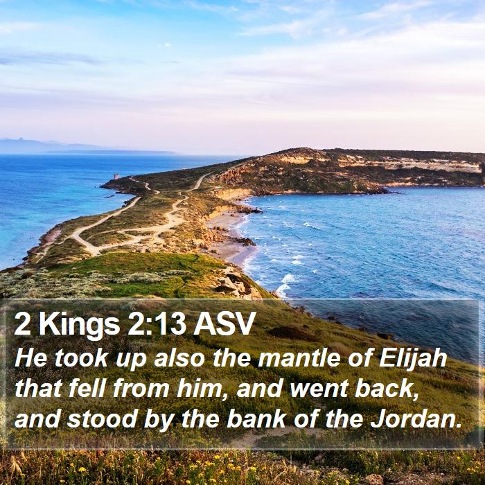 2 Kings 2:13 ASV Bible Study